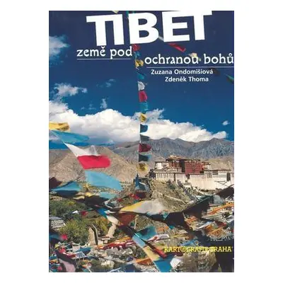 Tibet - země pod ochranou bohů (Zuzana Ondomišiová)