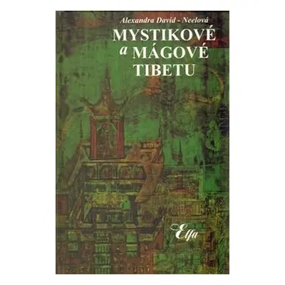 Mystikové a mágové Tibetu (David-Neel Alexandra)