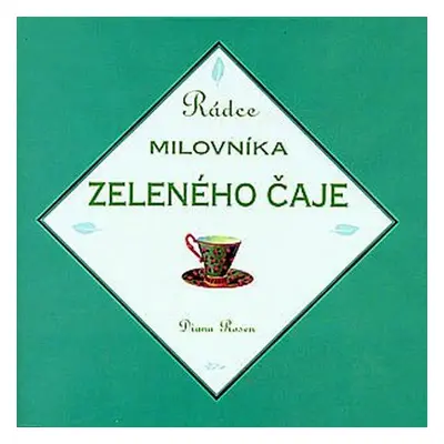 Rádce milovníka zeleného čaje (Rosen, Diana)