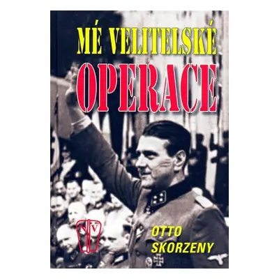 Mé velitelské operace (Skorzeny Otto)