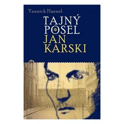 Tajný posel Jan Karski (Yanick Haenel)