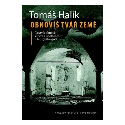 Obnovíš tvář země (Tomáš Halík)