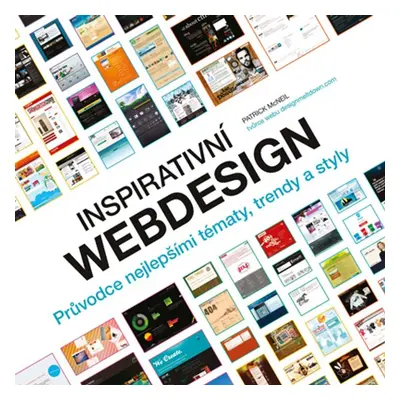 Inspirativní webdesign - Průvodce nejlepšími tématy, trendy a styly (Patrick McNeil)