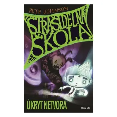 Úkryt netvora (nová séria Strašidelná škola) (Pete Johnson) (slovensky)