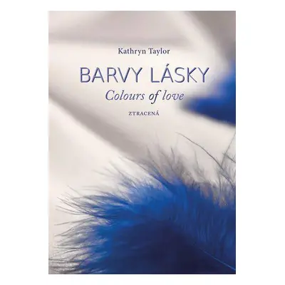 Barvy lásky - Ztracená - Colours of love (Kathryn Taylor)