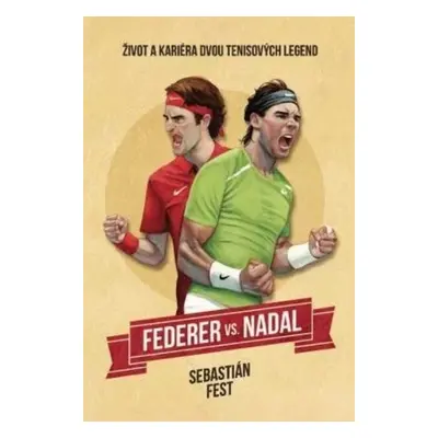 Federer vs. Nadal - Život a kariéra dvou tenisových legend (Sebastian Fest)