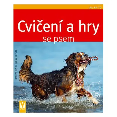 Cvičení a hry se psem (Katharina Schlegl-Kofler)