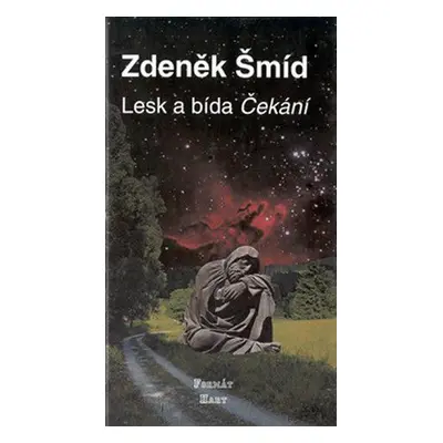 Lesk a bída Čekání (Zdeněk Šmíd)