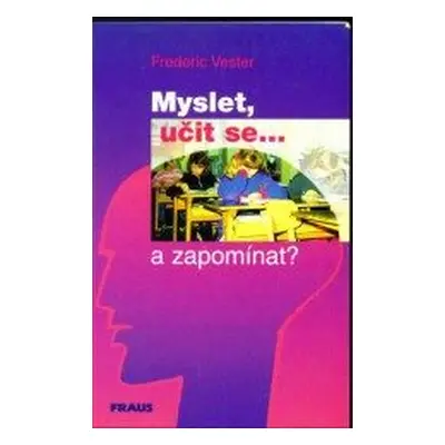 Myslet, učit se... a zapoomínat? (Frederic Vester)