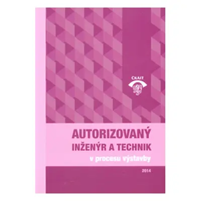 Autorizovaný inženýr a technik v procesu výstavby