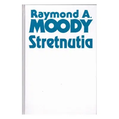 Stretnutia (Moody, Raymond A.,Perry, Paul) (slovensky)