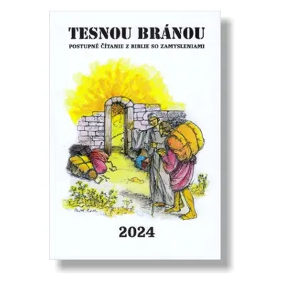 Tesnou bránou 2024 - Postupné čítanie z Biblie so zamysleniami (slovensky)