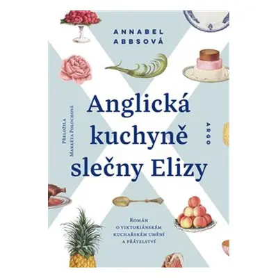 Anglická kuchyně slečny Elizy - Román o viktoriánském kuchařském umění a přátelství (Annabel Abb