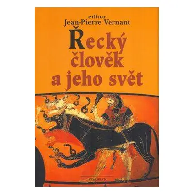 Řecký člověk a jeho svět (Vernant, Jean-Pierre)