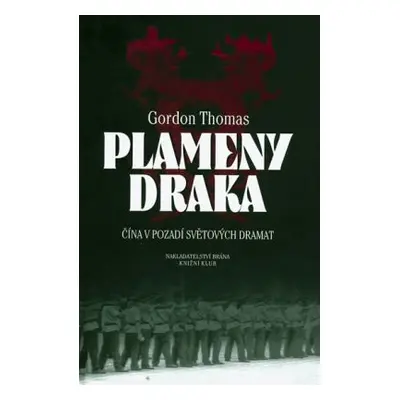 Plameny draka - Čína v pozadí světových dramat (Gordon Thomas)