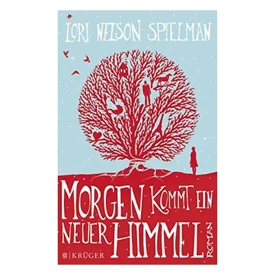 Morgen kommt ein neuer Himmel : Roman (Lori Nelson Spielman)