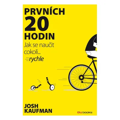 Prvních 20 hodin - Jak se naučit cokoli ... rychle (Josh Kaufman)