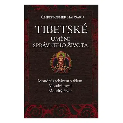 Tibetské umění správného života (Hansard Christopher)