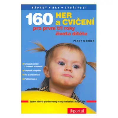 160 her a cvičení pro první tři roky života dítěte - Soubor námětů pro všestraný rozvoj nemluvňa