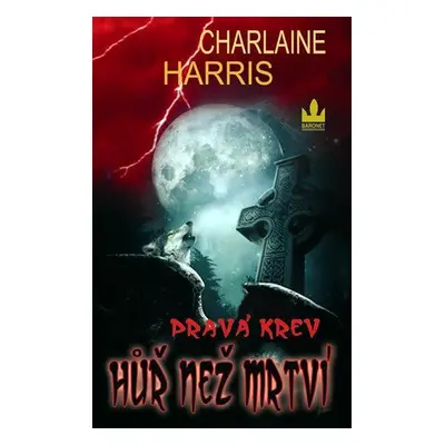 Harris Charlaine: Pravá krev - Hůř než mrtví (Charlaine Harris)