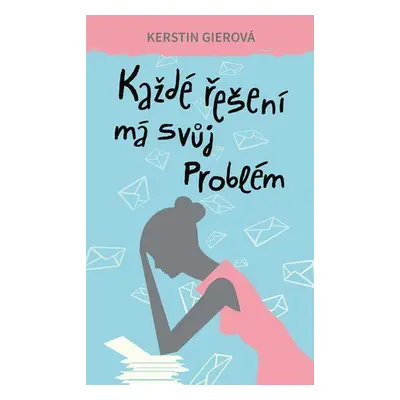 Každé řešení má svůj problém (Kerstin Gierová)