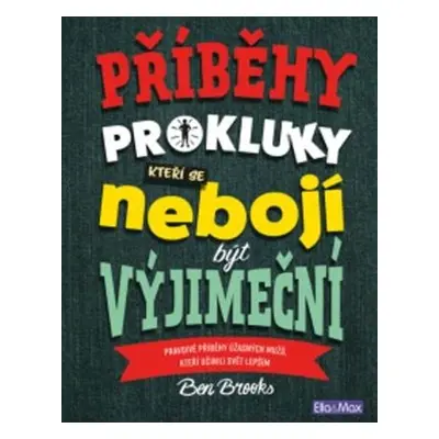 Příběhy pro kluky, kteří se nebojí být výjimeční (Ben Brooks)