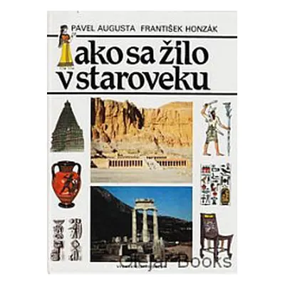 Ako sa žilo v staroveku (Pavel Augusta)