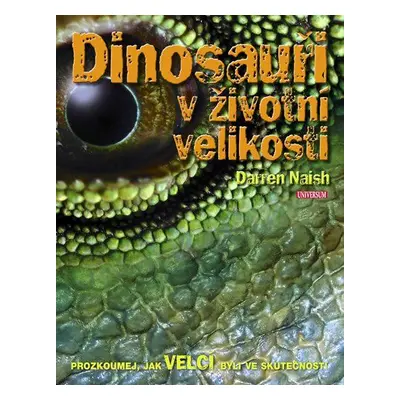 Dinosauři v životní velikosti (Naish Darren)