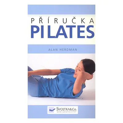 Pilates - Příručka (Alan Herdman)