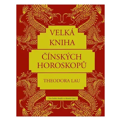 Velká kniha čínských horoskopů (Lau, Theodora)