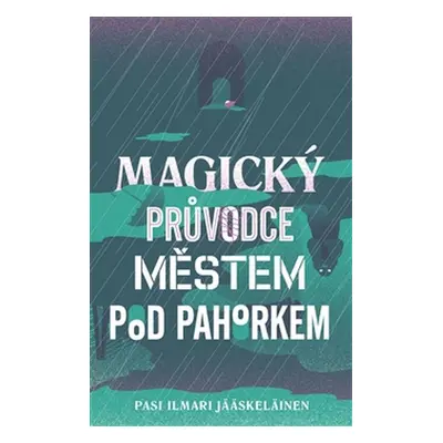 Magický průvodce městem pod pahorkem (Pasi Ilmari Jääskeläinen)