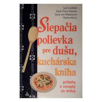 Slepačia polievka pre dušu, kuchárska kniha (Mark Victor Hansen | Jack Canfield) (slovensky)