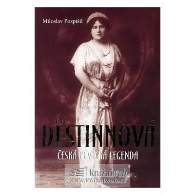 Ema Destinnová - Česká pěvecká legenda (Miloslav Pospíšil)