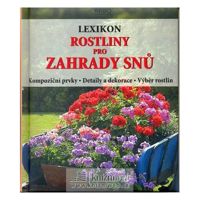 Rostliny pro zahrady snů - Lexikon (Hermann Hackstein)