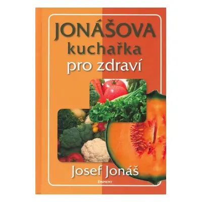 Jonášova kuchařka pro zdraví (Jiří Jonáš)