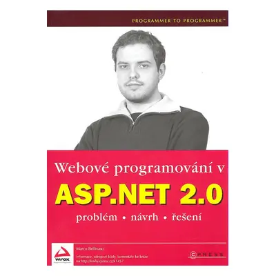 Webové programování v ASP.NET 2.0 Problém, návrh, řešení - Marco Bellinaso (Marco Bellinaso)