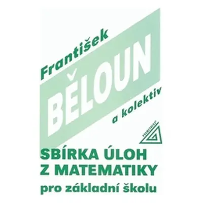 Sbírka úloh z matematiky pro základní školu (František Běloun)