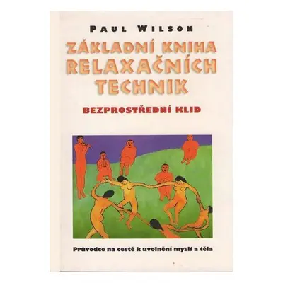 Základní kniha relaxačních technik - Bezprostřední klid (Paul Wilson)