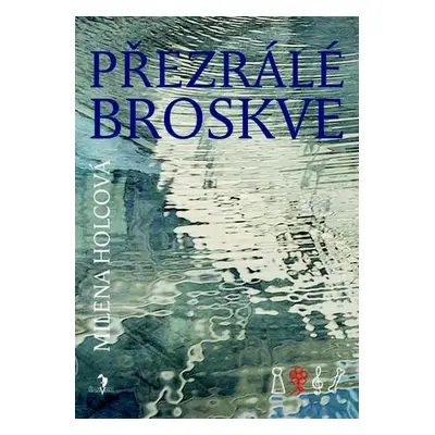 Přezrálé broskve (Milena Holcová)