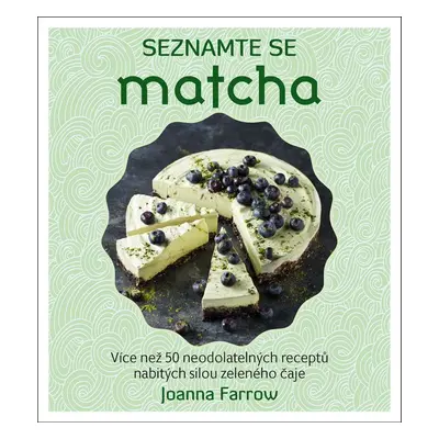 Seznamte se: MATCHA (Joanna Farrow)