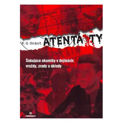 Atentáty - Šokujúce okamihy v dejinách (R. G. Grant) (slovensky)