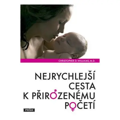 Nejrychlejší cesta k přirozenému početí (Williams, M. D., Christopher D.)