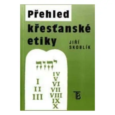 Přehled křesťanské etiky (Jiří Skoblík)