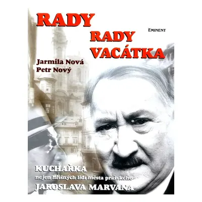 Rady rady Vacátka, aneb, Kuchařka nejen hříšných lidí města pražského, Jaroslava Marvana (Petr N