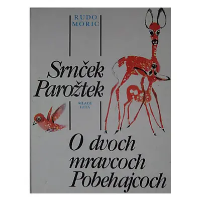 Srnček Parožtek. O dvoch mravcoch Pobehajcoch. (Moric Rudo) (slovensky)