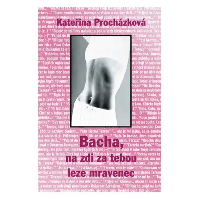 Bacha, na zdi za tebou leze mravenec (Kateřina Procházková)