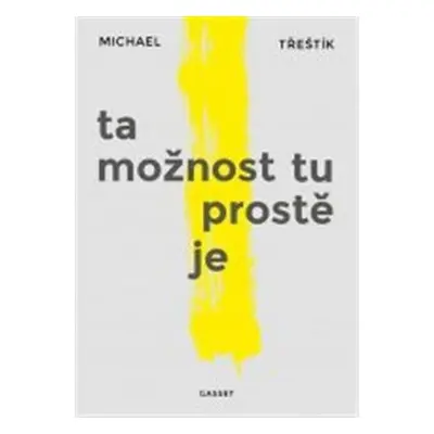 Ta možnost tu prostě je (Michael Třeštík)