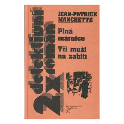 Plná márnice ; Tři muži na zabití (Manchette, JP (JeanPatrick),Velický, Karel)