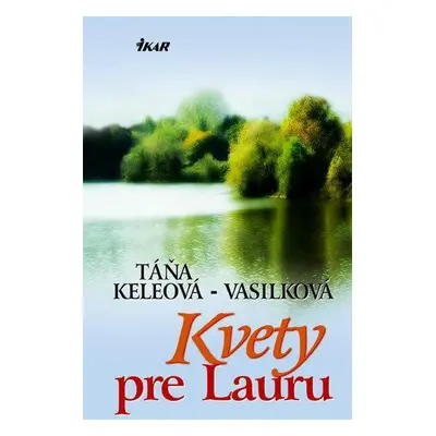 Kvety pre Lauru (Táňa Keleová-Vasilková) (slovensky)