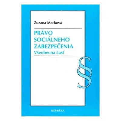 Právo sociálneho zabezpečenia - Všeobecná časť (Zuzana Macková) (slovensky)